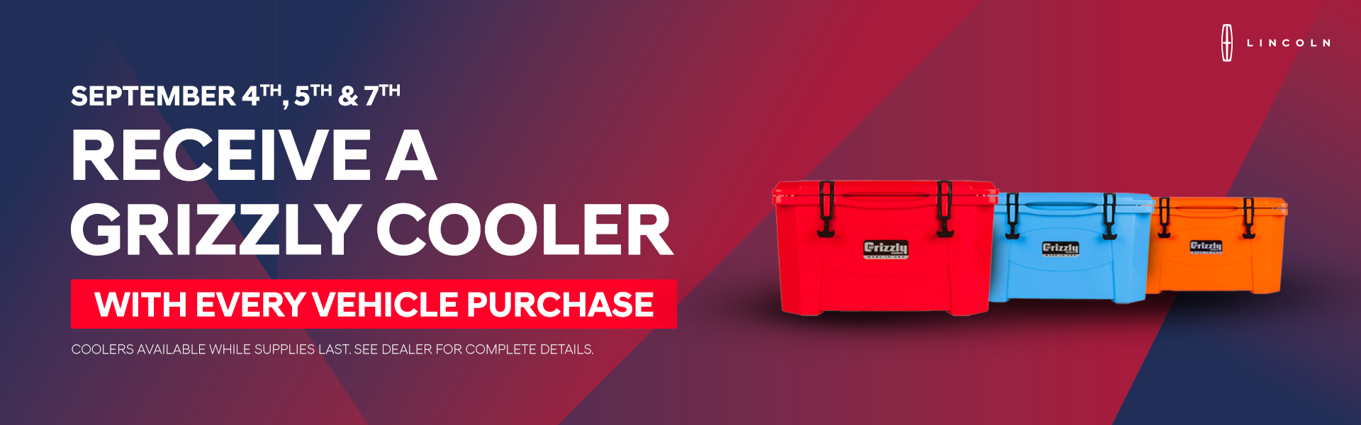 Receive a Grizzly Cooler with Every Vehicle Purchase